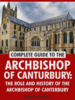 cover image of Complete Guide to the Archbishop of Canterbury